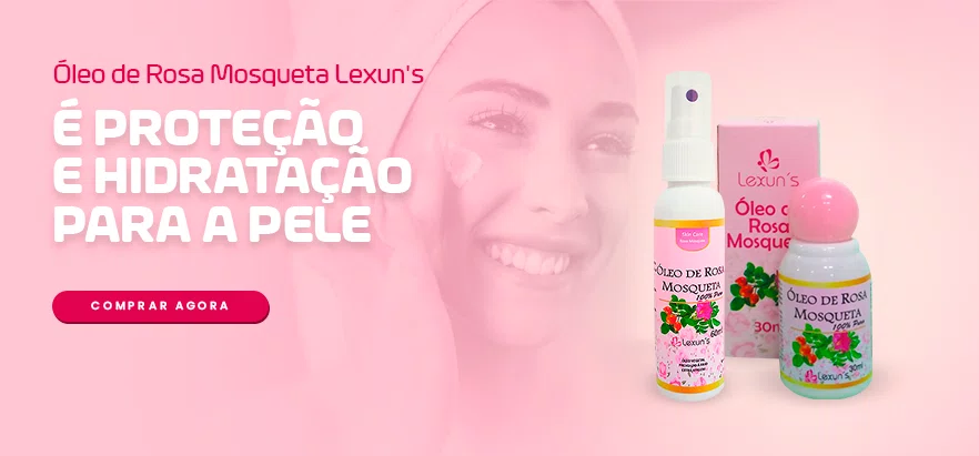 Óleo de Rosa Mosqueta Lexun's é proteção e hidratação para a pele